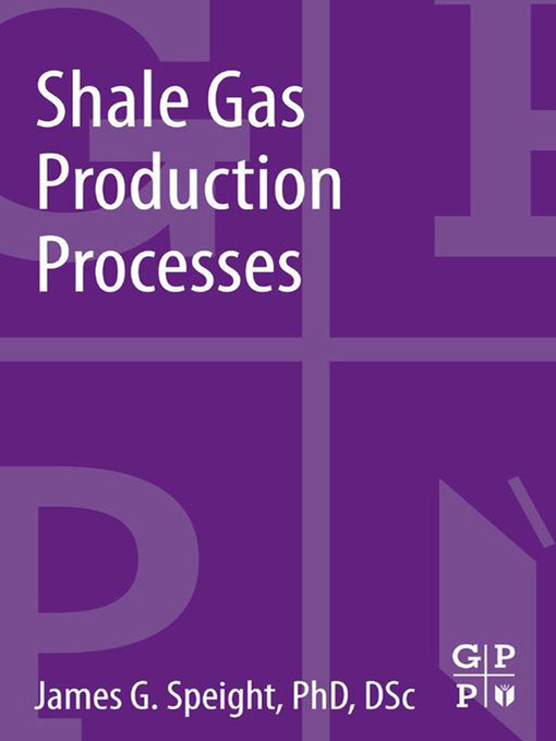 Title details for Shale Gas Production Processes by James G. Speight - Available